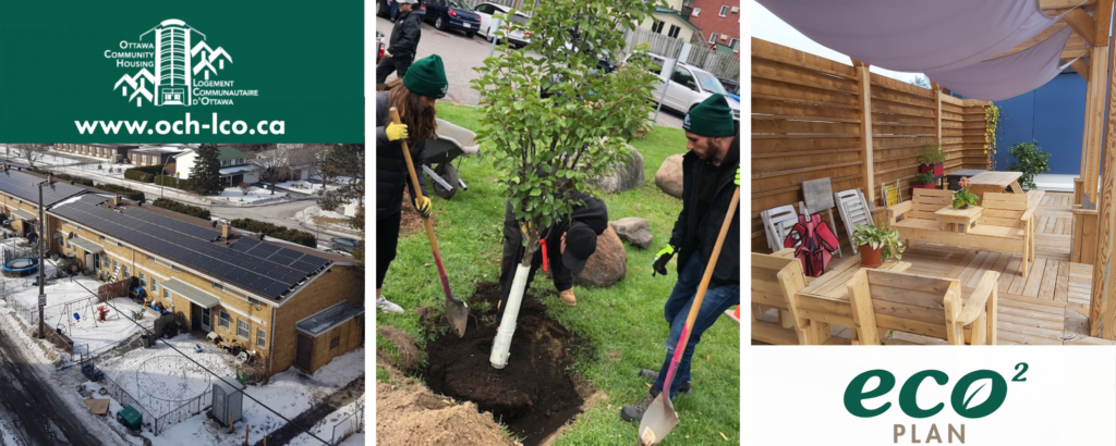 Images left to right: a low-rise affordable housing community; two people planting a tree; a covered patio.
Text: Ottawa Community Housing; ECO2 Plan