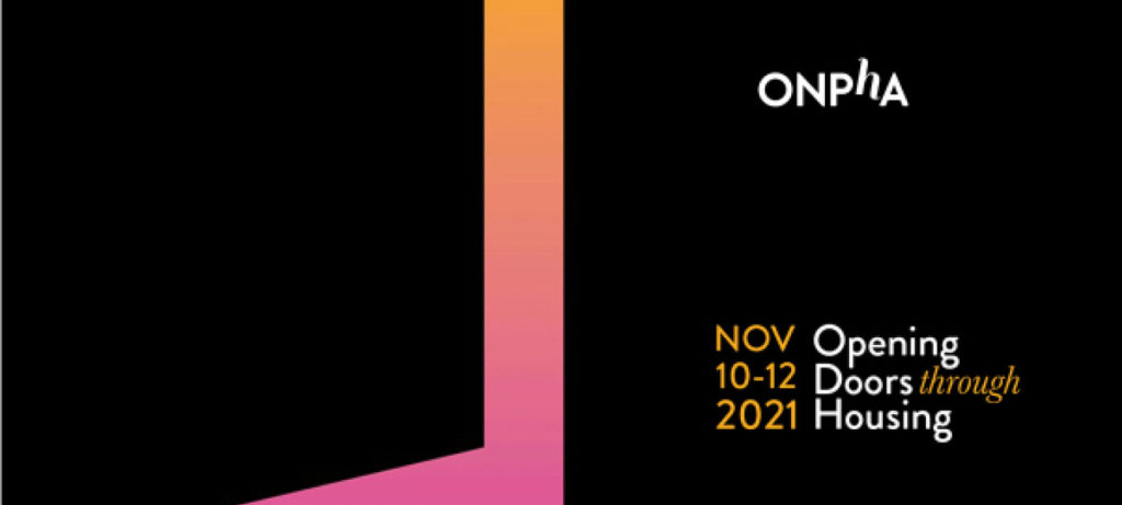 ONPHA. Nov 10-12 2021. Opening doors through housing.