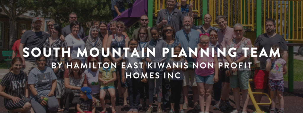 South Mountain Planning Team by Hamilton East Kiwanis Non Profit Homes Inc